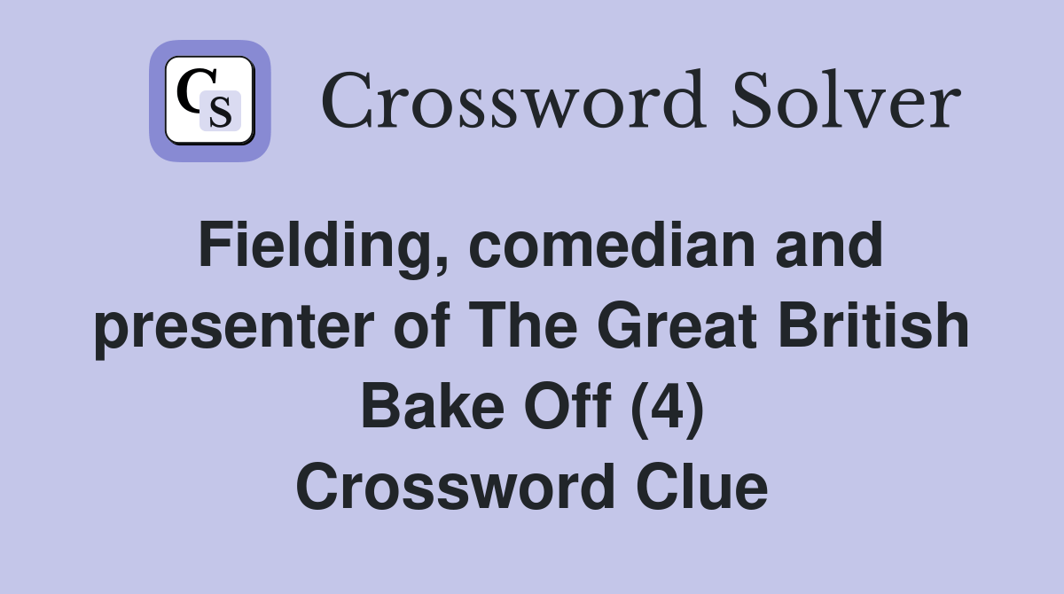 Fielding, comedian and presenter of The Great British Bake Off (4